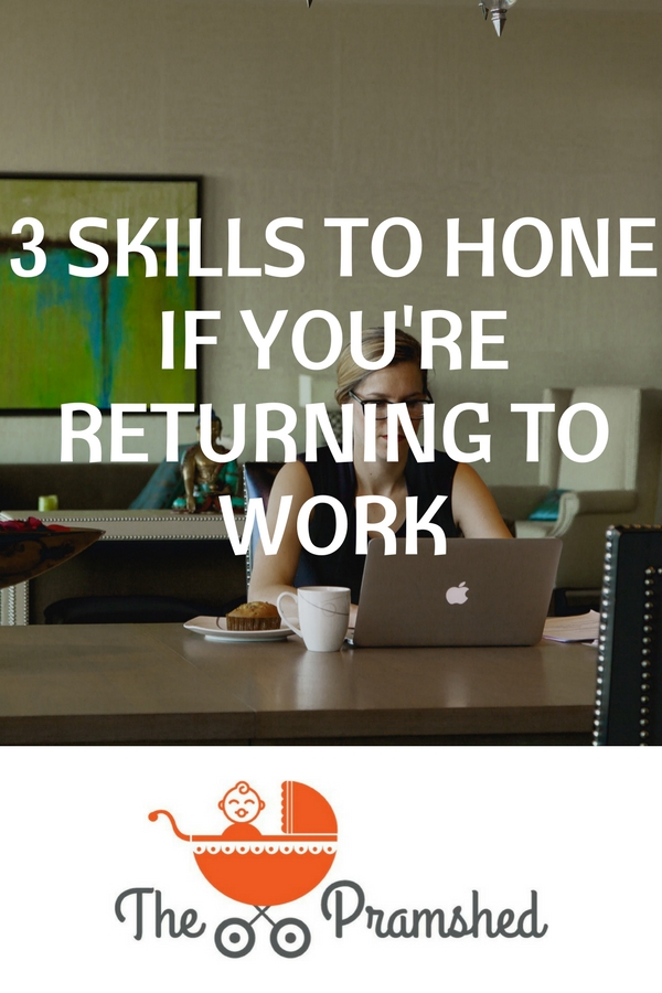 3 Skills to Hone if You're Returning to Work