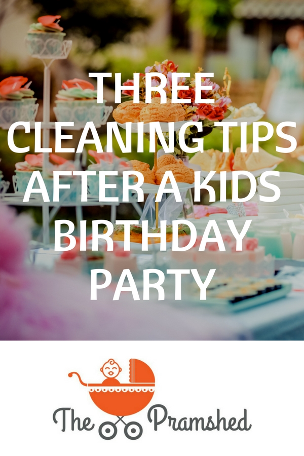Three cleaning tips for after a kids birthday party