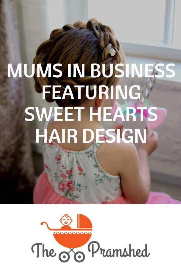 Mums in Business featuring Sweet Hearts Hair Design