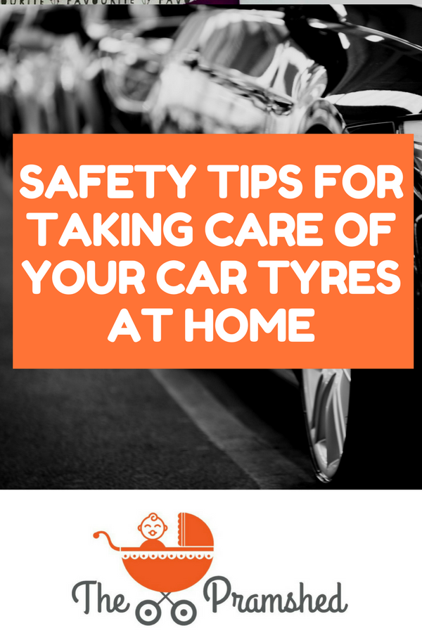 Safety tips for taking care of your car tyres at home