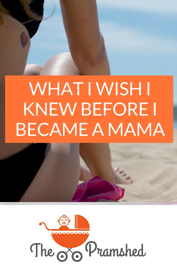 What I Wish I Knew Before I Became a Mama