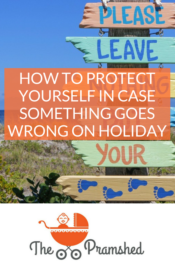 How to protect yourself in case something goes wrong on holiday