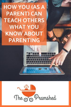 How you can teach other parents what you know about parenting