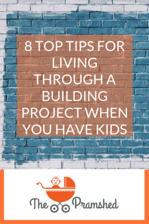 8 top tips for living through a building project when you have kids