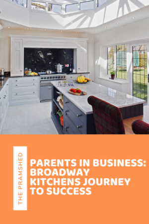 Parents in Business featuring Broadway Kitchens