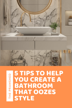 5 tips to help you create a bathroom that oozes style