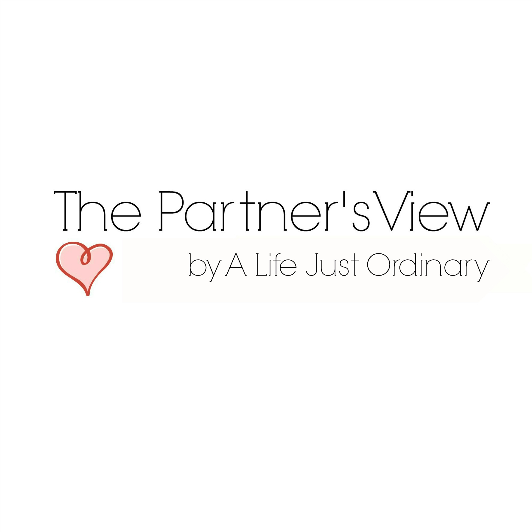 The Partners View - A Life Just Ordinary