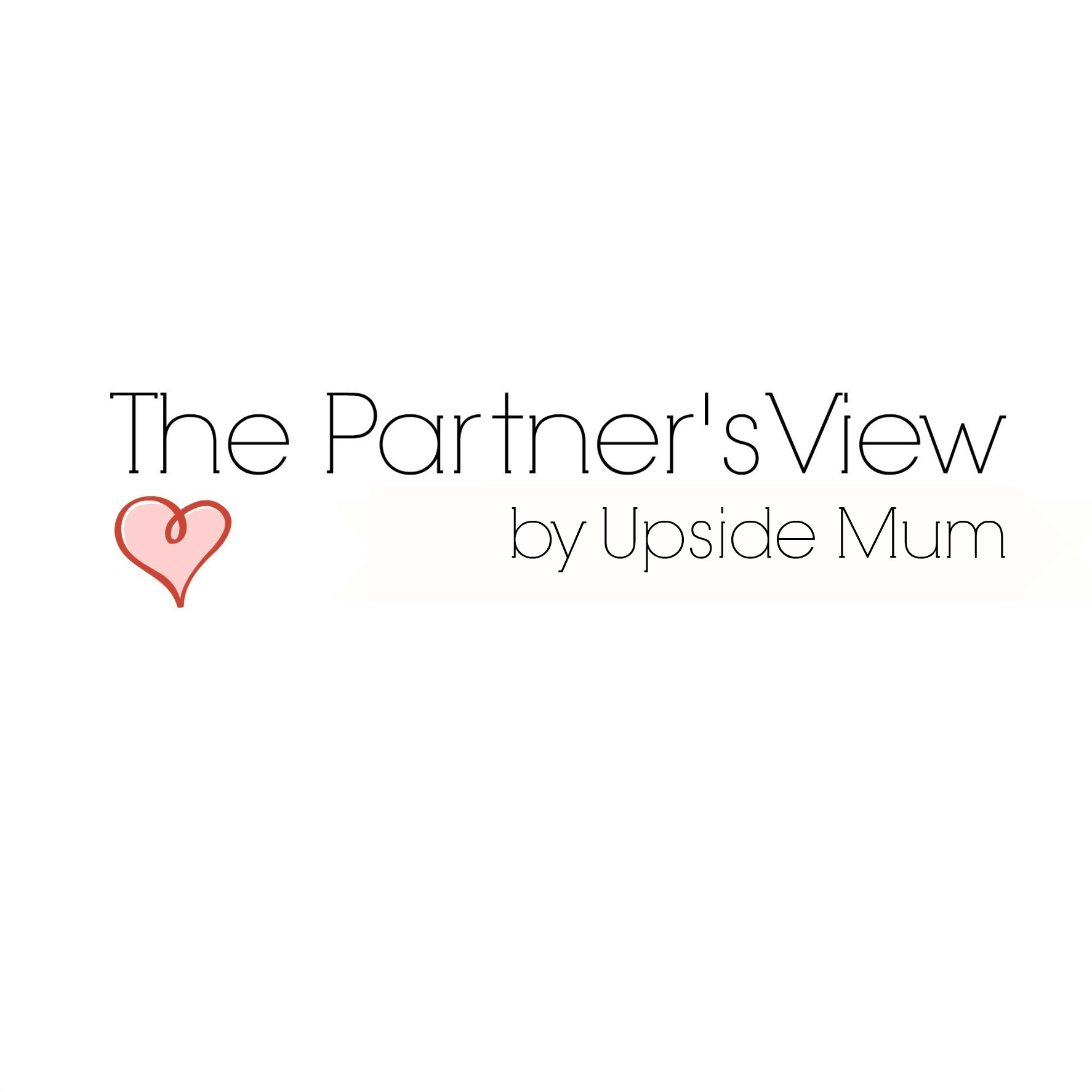 The Partners View by Upside Mum